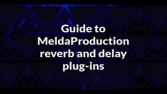 Guide to MeldaProduction reverb & delay plugins