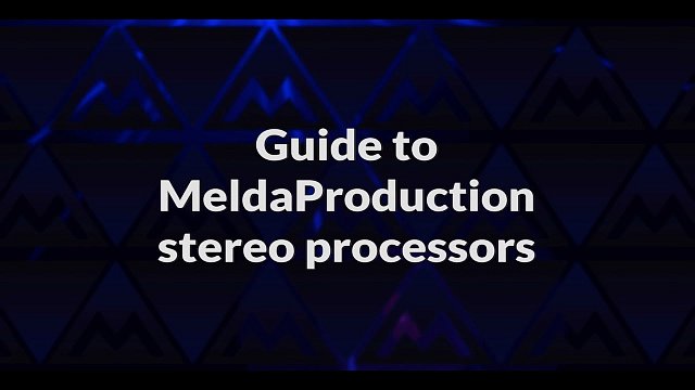 Guide to MeldaProduction stereo plugins